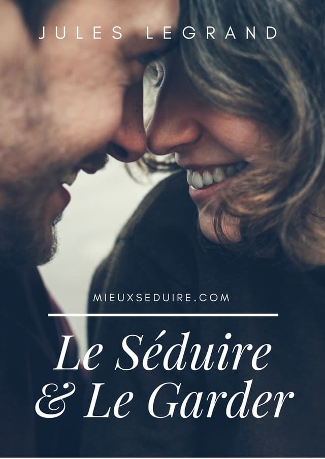Couverture du livre Le Séduire & Le Garder